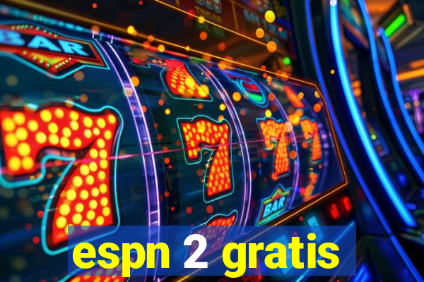 espn 2 gratis